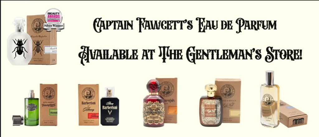 Captain Fawcett's Range of Eau de Parfum Available at the gentlemans store